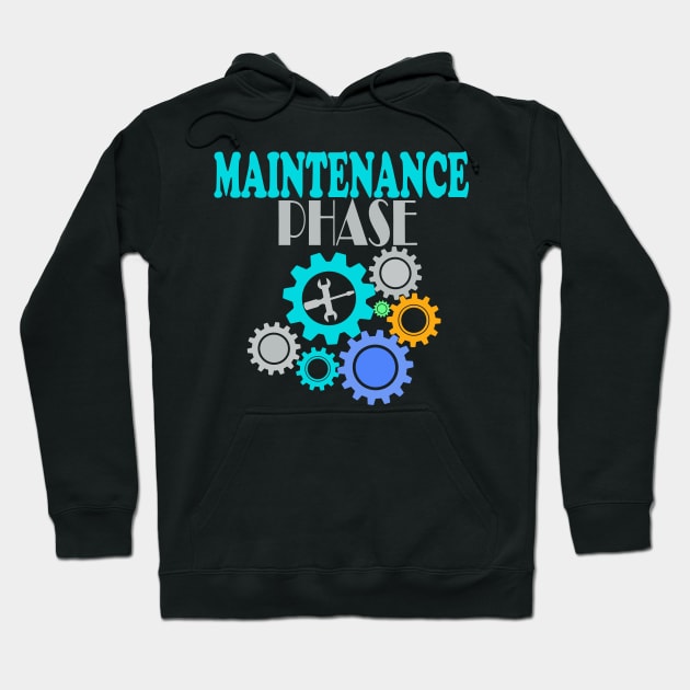 Maintenance phase Hoodie by Creation Cartoon